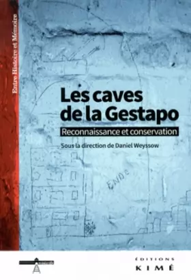 Couverture du produit · Les Caves de la Gestapo: Reconnaissance et Conservation