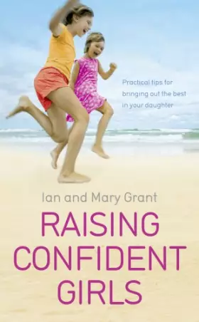 Couverture du produit · Raising Confident Girls: Practical tips for bringing out the best in your daughter