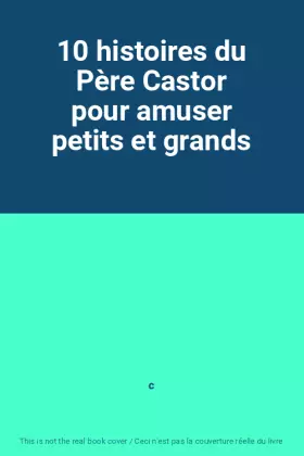 Couverture du produit · 10 histoires du Père Castor pour amuser petits et grands
