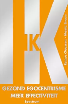 Couverture du produit · Ik: gezond egocentrisme, meer effectiviteit