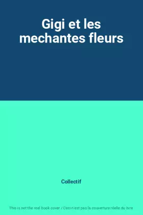 Couverture du produit · Gigi et les mechantes fleurs