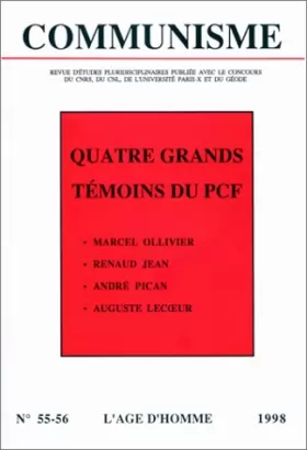 Couverture du produit · Quatre grands témoins du PCF : Marcel Ollivier, Renaud Jean, André Pican, Auguste Lecoeur