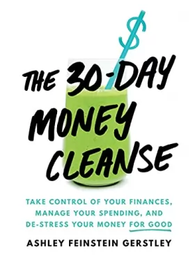 Couverture du produit · The 30-Day Money Cleanse: Take Control of Your Finances, Manage Your Spending, and De-Stress Your Money for Good