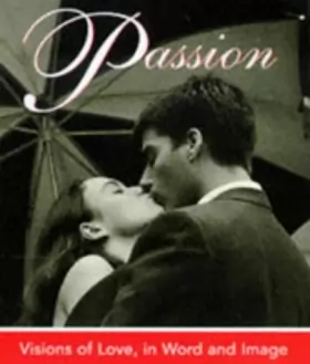 Couverture du produit · Passion: Visions Of Love, In Word And Image