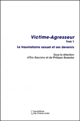 Couverture du produit · Victime-Agresseur - Tome 1: Le traumatisme sexuel et ses devenirs