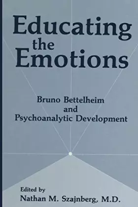 Couverture du produit · Educating the Emotions: Bruno Bettelheim and Psychoanalytic Development