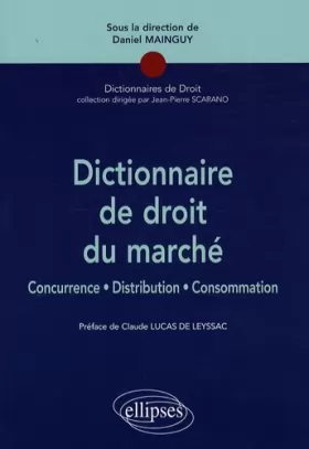 Couverture du produit · Dictionnaire de droit du marché : Concurrence, distribution, consommation