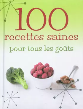 Couverture du produit · 100 recettes saines pour tous les goûts