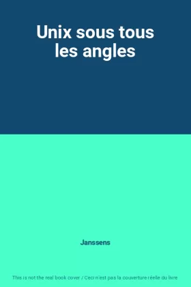 Couverture du produit · Unix sous tous les angles