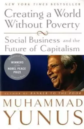 Couverture du produit · CREATING A WORLD WITHOUT POVERTY SOCIAL BUSINESS AND THE FUTURE OF CAPITALISM BY (YUNUS, MUHAMMAD) PAPERBACK