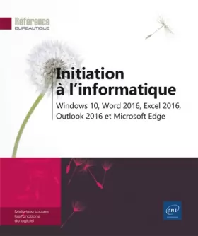 Couverture du produit · Initiation à l'informatique - Windows 10, Word 2016, Excel 2016, Outlook 2016 et Microsoft Edge
