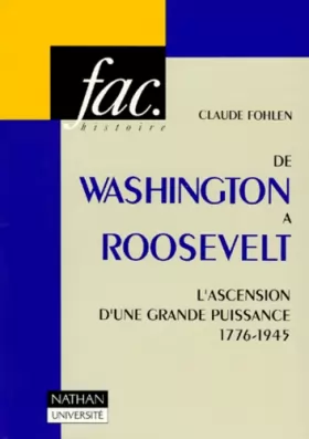 Couverture du produit · De Washington à Roosevelt : L'ascension d'une grande puissance, 1763-1945