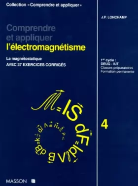 Couverture du produit · COMPRENDRE ET APPLIQUER L'ELECTROMAGNETISME. Tome 4, La magnétostatique, Avec 37 exercices corrigés