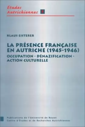 Couverture du produit · La Présence française en Autriche, 1945-1946 : Occupation, dénazification, action culturelle