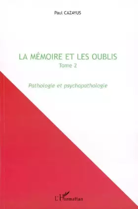 Couverture du produit · La mémoire et les oublis : Tome 2, Pathologie et psychopathologie
