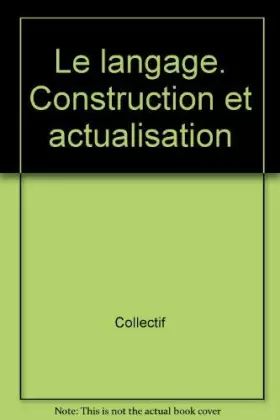 Couverture du produit · Le langage. Construction et actualisation