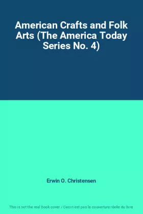Couverture du produit · American Crafts and Folk Arts (The America Today Series No. 4)