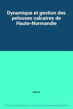Couverture du produit · Dynamique et gestion des pelouses calcaires de Haute-Normandie