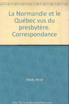 Couverture du produit · La Normandie et le Québec vus du presbytère. Correspondance