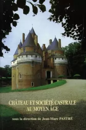 Couverture du produit · Château et société castrale au Moyen-Âge