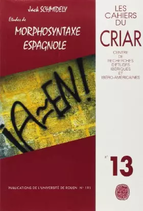 Couverture du produit · Cahiers du CRIAR N° 13/1993 : Jack Schmidely. Etudes de morphosyntaxe espagnole