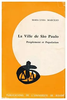 Couverture du produit · La ville de Sao Paulo : peuplement et population, 1750-1850, d'apres les registres paroissiaux et les recensements anciens / Ma