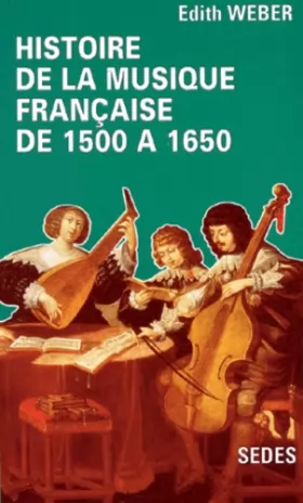 Couverture du produit · HISTOIRE DE LA MUSIQUE FRANCAISE DE 1500 A 1650