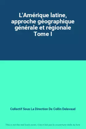 Couverture du produit · L'Amérique latine, approche géographique générale et régionale Tome I