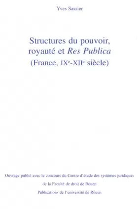 Couverture du produit · Structures du pouvoir, royauté et Res publica : (France, IXe-XIIe siècle)