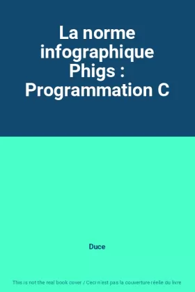 Couverture du produit · La norme infographique Phigs : Programmation C