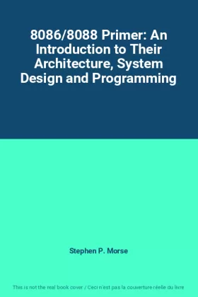 Couverture du produit · 8086/8088 Primer: An Introduction to Their Architecture, System Design and Programming
