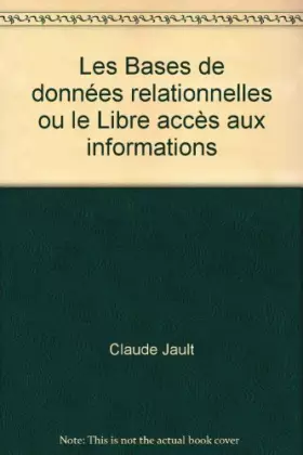 Couverture du produit · Les Bases de données relationnelles ou le Libre accès aux informations