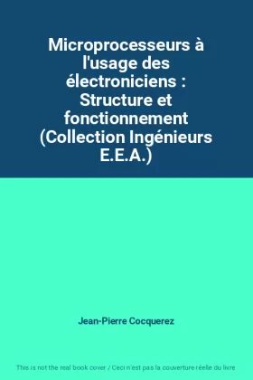 Couverture du produit · Microprocesseurs à l'usage des électroniciens : Structure et fonctionnement (Collection Ingénieurs E.E.A.)