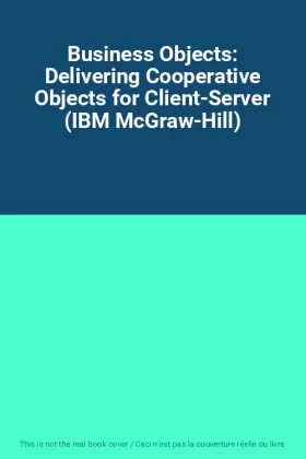 Couverture du produit · Business Objects: Delivering Cooperative Objects for Client-Server (IBM McGraw-Hill)