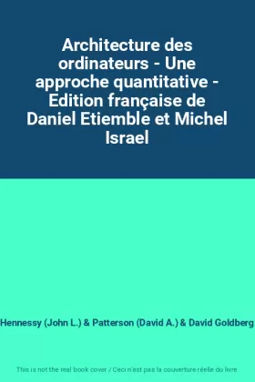 Couverture du produit · Architecture des ordinateurs - Une approche quantitative - Edition française de Daniel Etiemble et Michel Israel
