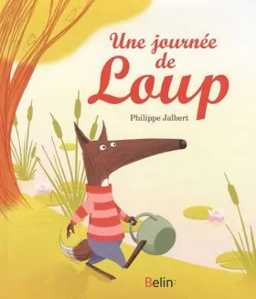Couverture du produit · Une journée de Loup by Philippe Jalbert(2012-03-30)