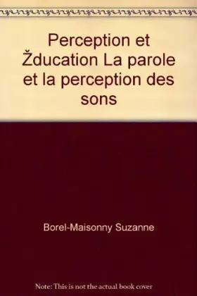 Couverture du produit · Borel-maisonny suzanne - Perception et éducation la parole et la perception des sons