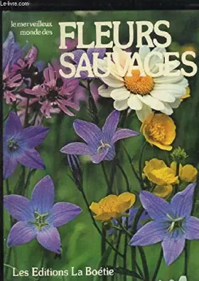 Couverture du produit · Le Merveilleux monde des fleurs sauvages (Le Merveilleux monde des...)