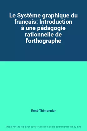 Couverture du produit · Le Système graphique du français: Introduction à une pédagogie rationnelle de l'orthographe