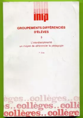 Couverture du produit · Groupements differencies d'eleves 3 : L'interdisciplinarite un moyen de differencier la pedagogie