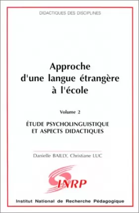 Couverture du produit · Approche d'une langue étrangère à l'école, volume 2. Etude psycholinguistique et aspects didactiques
