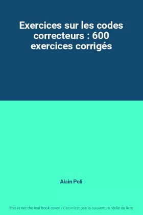 Couverture du produit · Exercices sur les codes correcteurs : 600 exercices corrigés