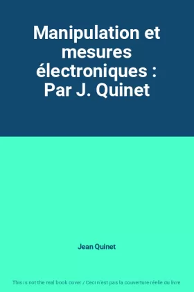 Couverture du produit · Manipulation et mesures électroniques : Par J. Quinet