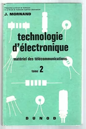 Couverture du produit · Technologie d'électronique : Matériel des télécommunications Tome 2 Préparation au brevet de technicien électronicien