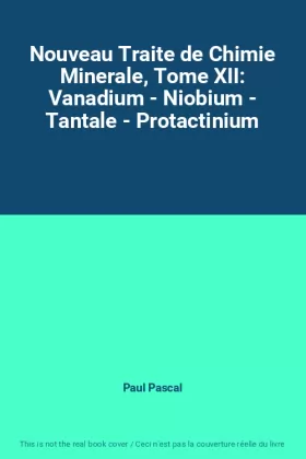 Couverture du produit · Nouveau Traite de Chimie Minerale, Tome XII: Vanadium - Niobium - Tantale - Protactinium