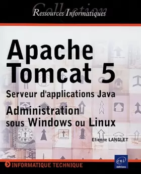 Couverture du produit · Apache Tomcat 5 : Serveur d'application Java  Administration sous Windows ou Linux