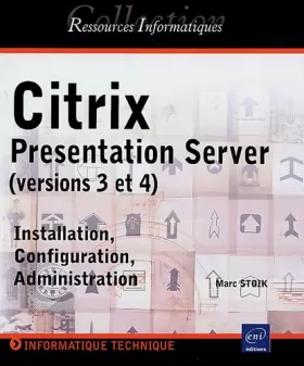 Couverture du produit · Citrix Presentation Server (version 3 et 4) : Installation, Configuration, Administration