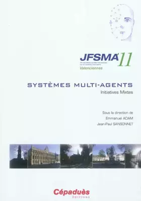 Couverture du produit · JFSMA'11 - Dix-neuvièmes journées francophones sur les systèmes multi-agents - Valenciennes 17-19 octobre 2011