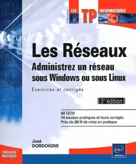 Couverture du produit · Les réseaux - Administrez un réseau sous Windows ou sous Linux : Exercices et corrigés (3ème édition)