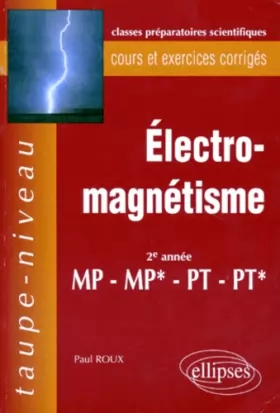 Couverture du produit · Electromagnétisme: 2e année MP-MP*-PT-PT* : cours et exercices corrigés